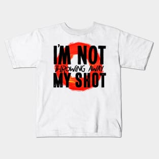 Not Throwing Away My Shot, Hamilton Kids T-Shirt